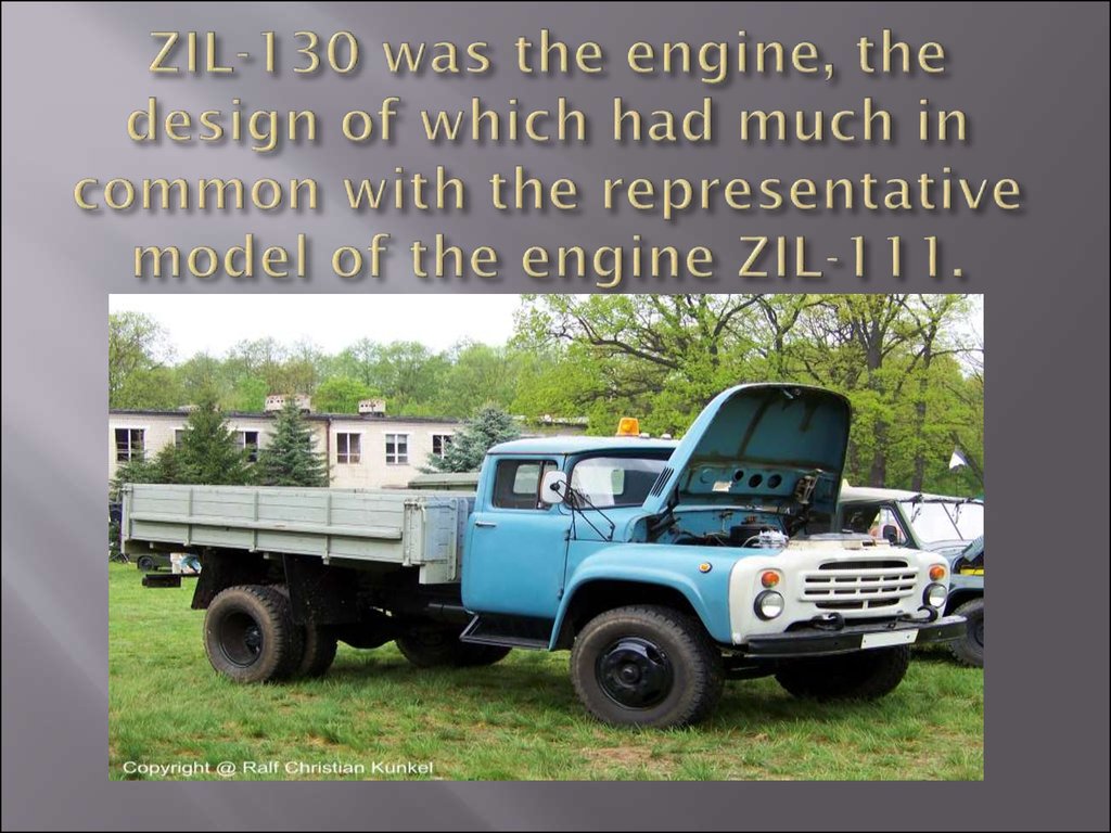 ZIL-130 was the engine, the design of which had much in common with the representative model of the engine ZIL-111.