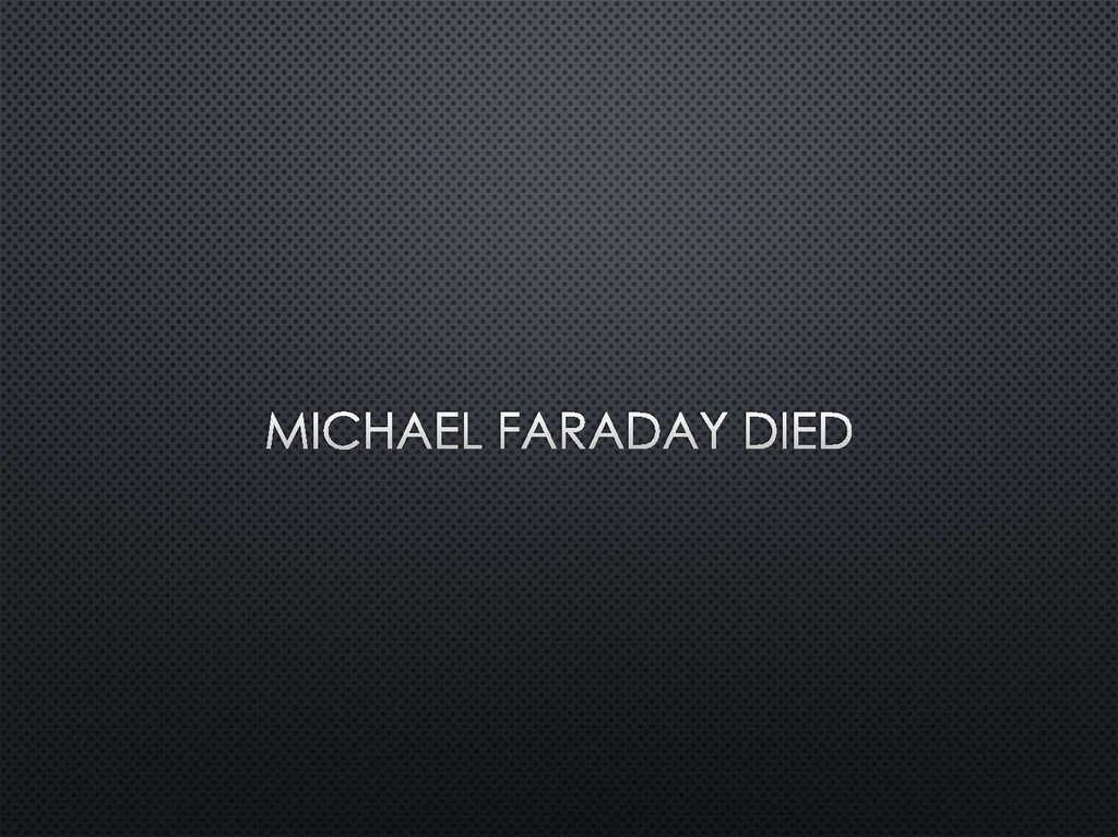 Michael faraday Died
