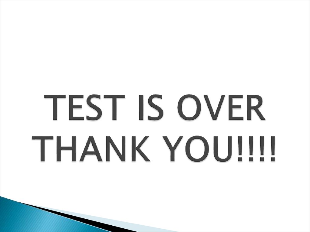 TEST IS OVER THANK YOU!!!!