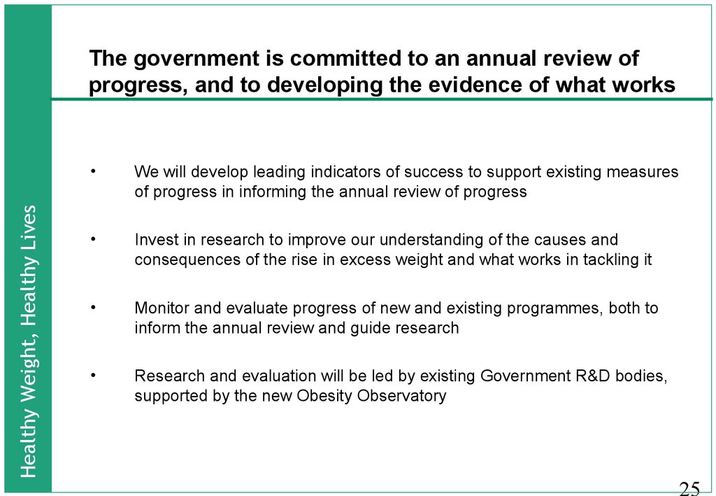 The government is committed to an annual review of progress, and to developing the evidence of what works