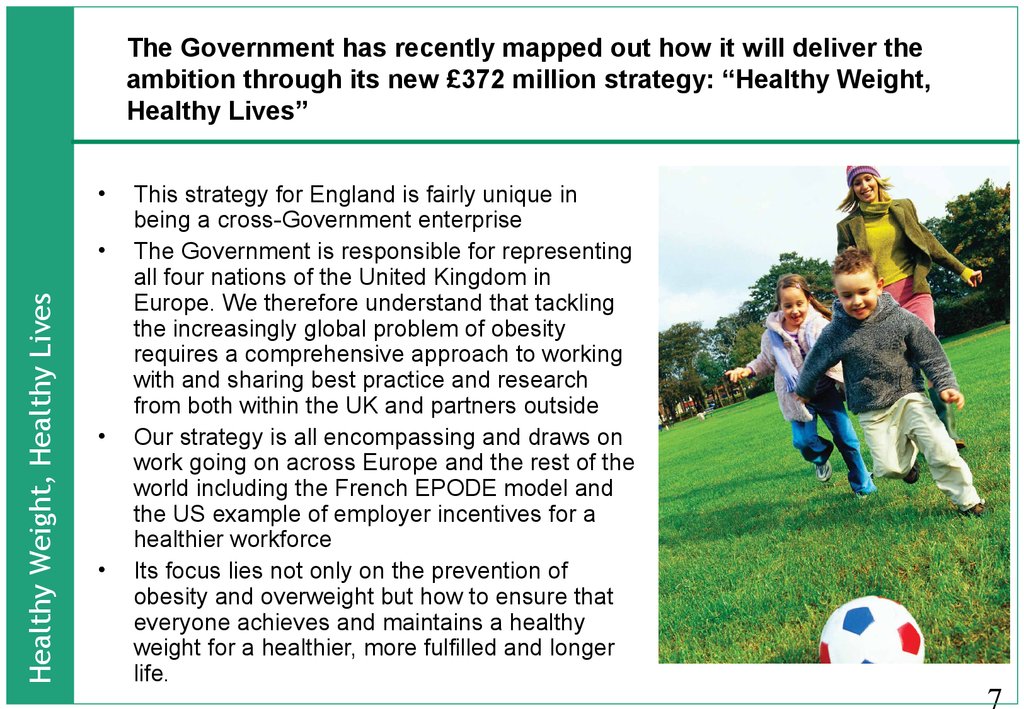 The Government has recently mapped out how it will deliver the ambition through its new £372 million strategy: “Healthy Weight, Healthy Lives”