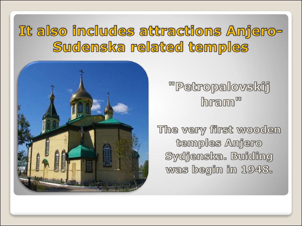 It also includes attractions Anjero-Sudenska related temples