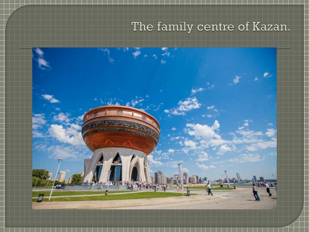 The family centre of Kazan.