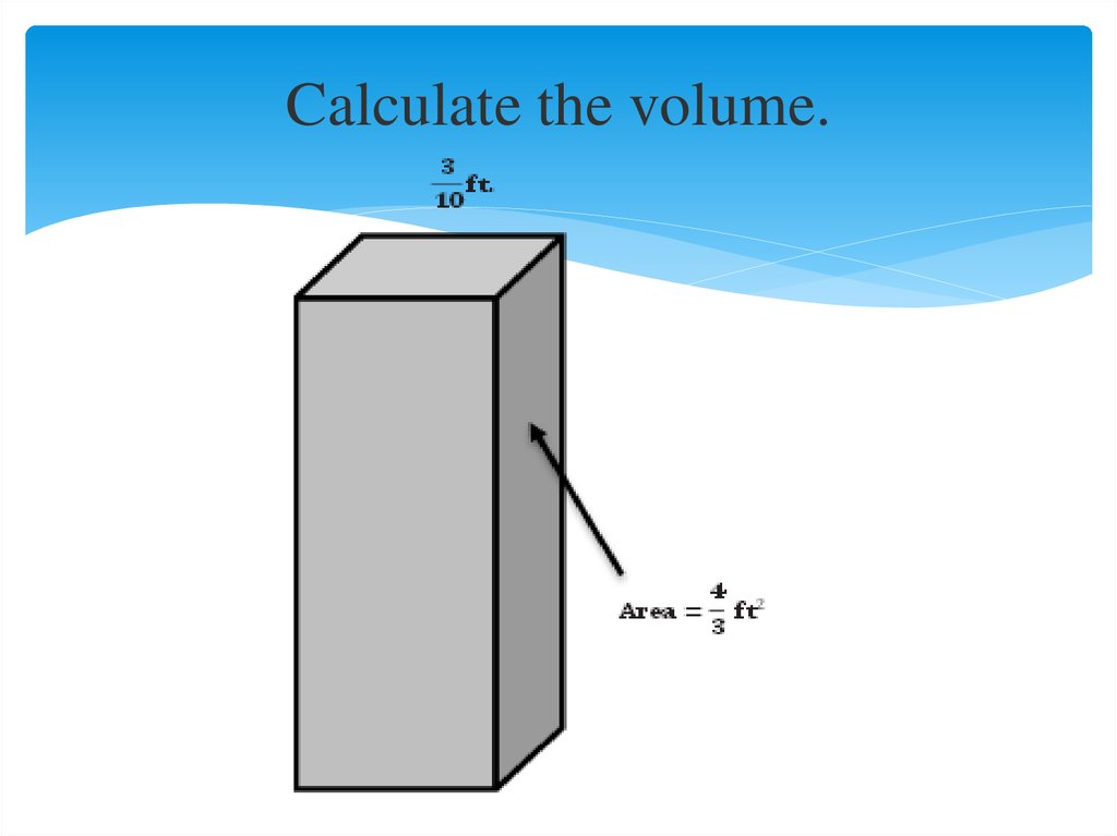 Calculate the volume.