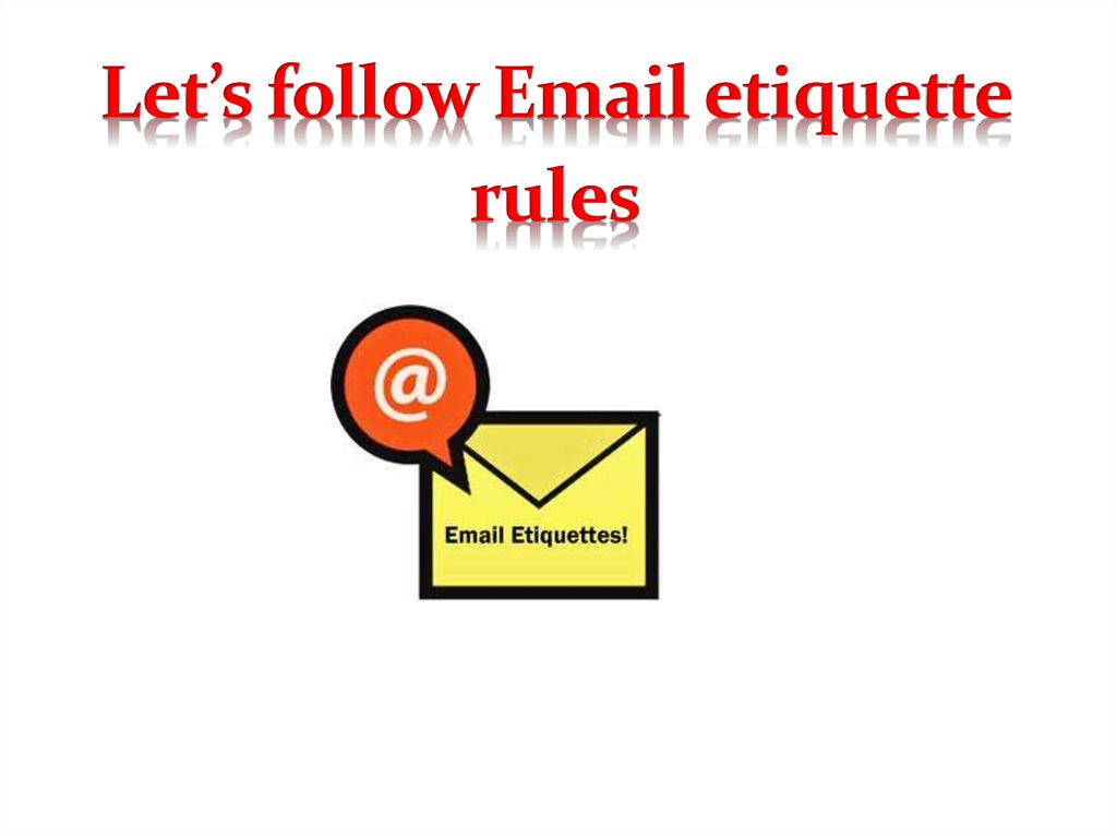 Let’s follow Email etiquette rules
