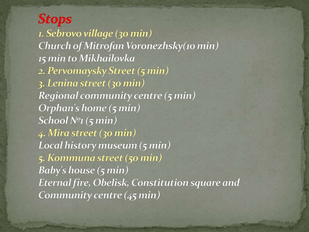 Stops 1. Sebrovo village (30 min) Church of Mitrofan Voronezhsky(10 min) 15 min to Mikhailovka 2. Pervomaysky Street (5 min) 3.