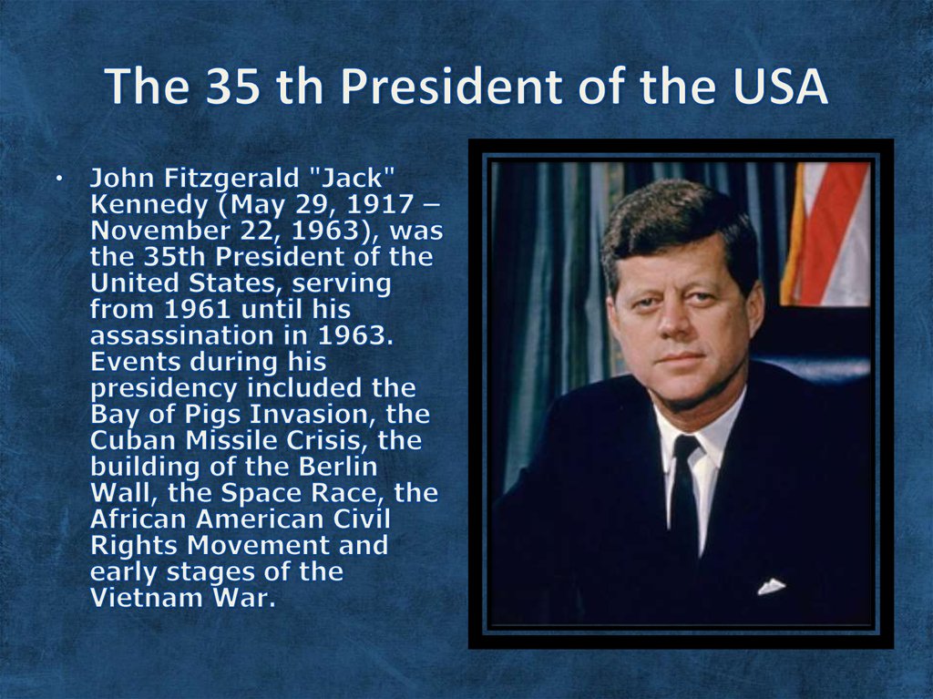 The 35 th President of the USA