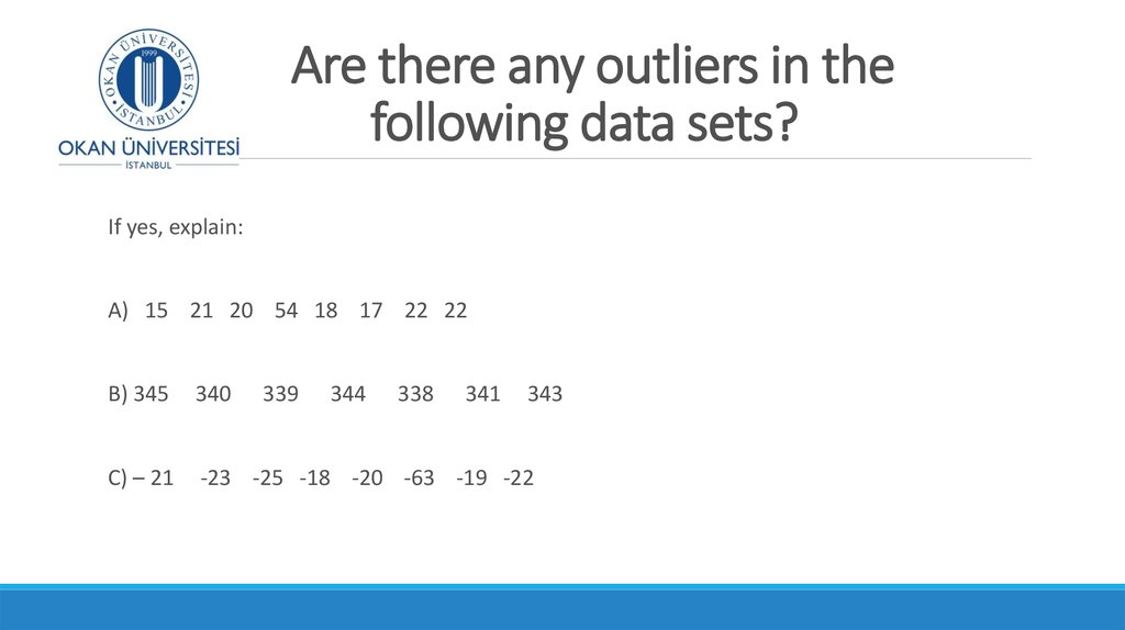 Are there any outliers in the following data sets?