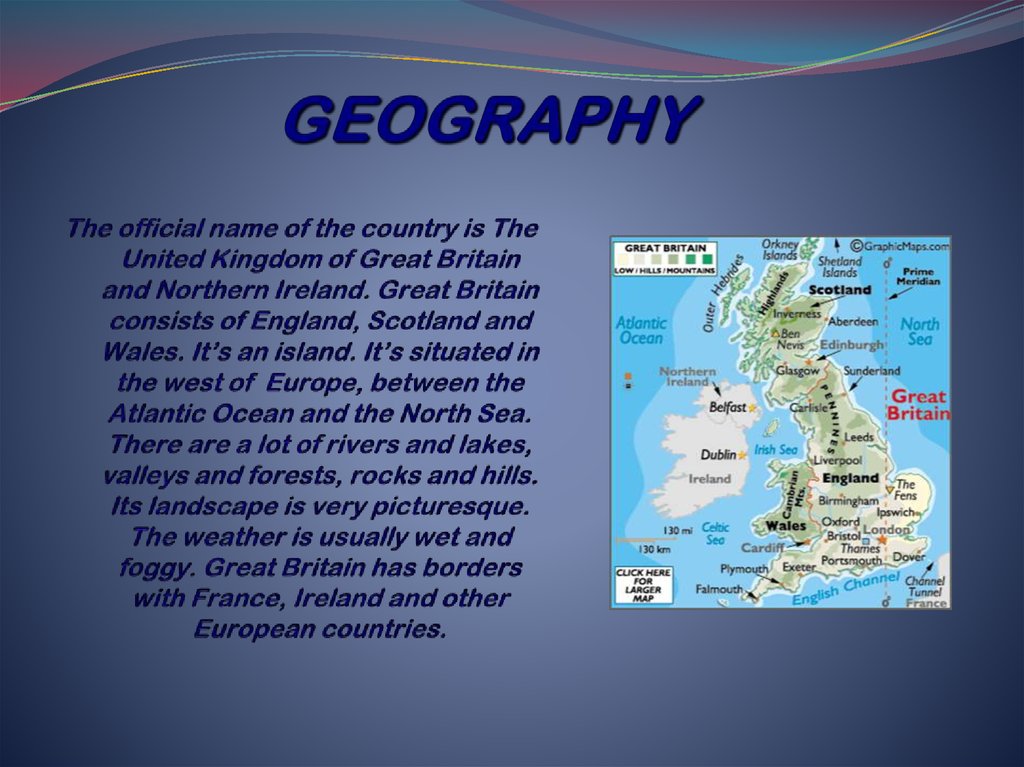 The official name of the country is The United Kingdom of Great Britain and Northern Ireland. Great Britain consists of