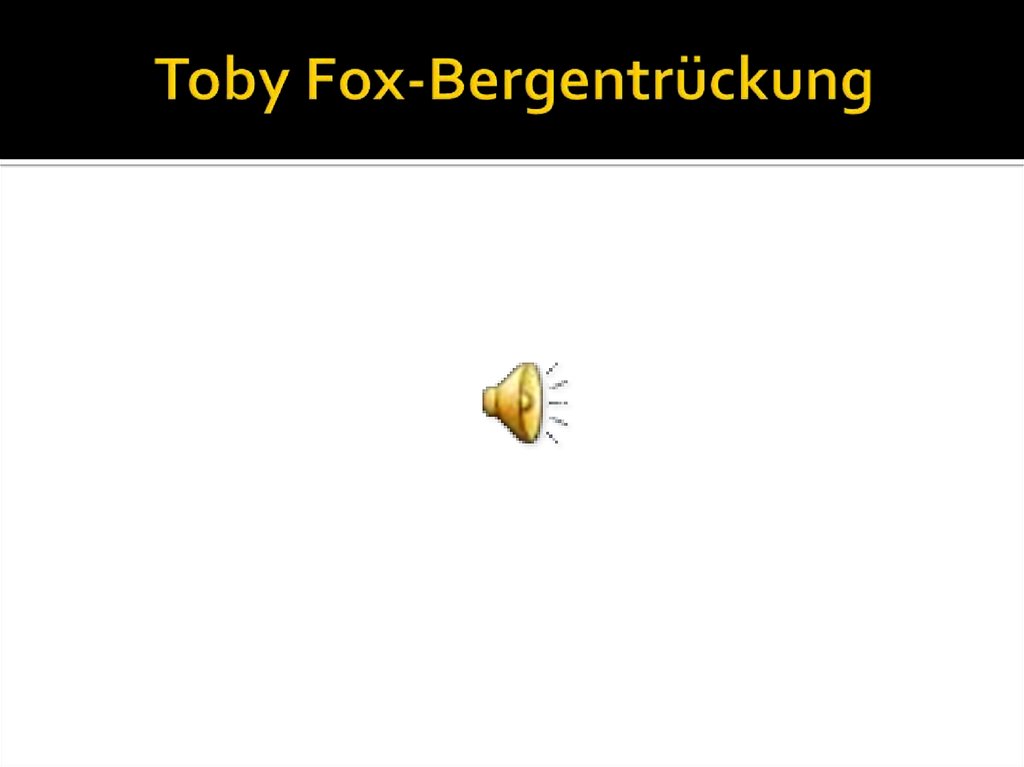 Toby Fox-Bergentrückung