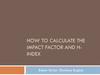 How to calculate the impact factor and h-index