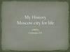 My History Moscow city for life