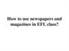 How to use newspapers and magazines in EFL class
