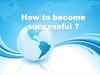 How to become succcessful