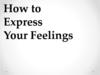 How to Express Your Feelings