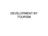Development by tourism