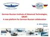 German-Russian Institute of Advanced Technologies, GRIAT: A new platform for German-Russian collaboration