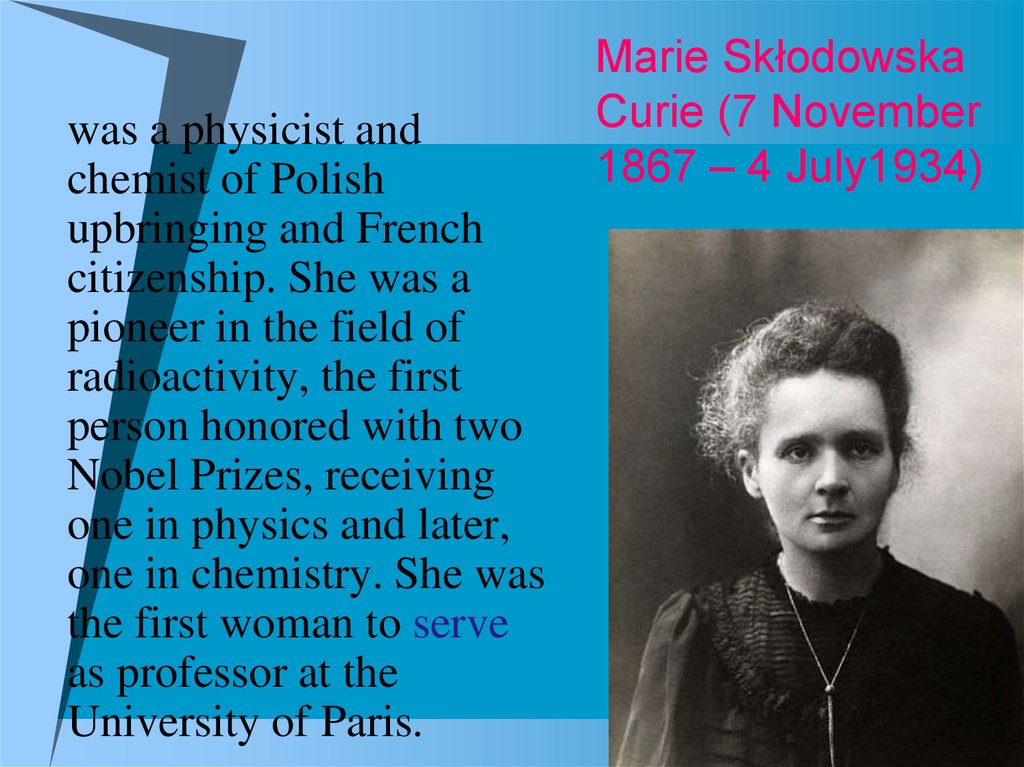Marie Skłodowska Curie (7 November 1867 - 4 July1934) .