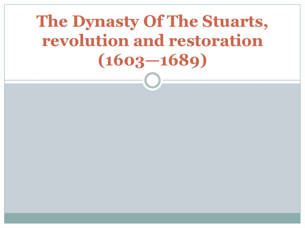 The Dynasty Of The Stuarts, revolution and restoration (1603—1689)