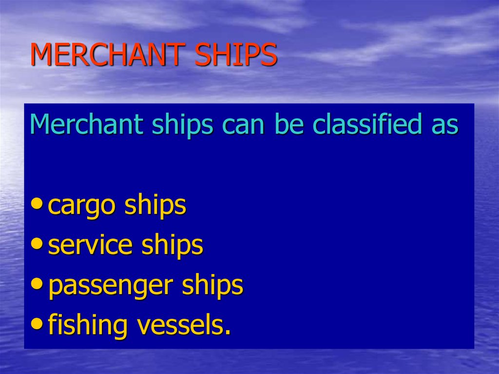 MERCHANT SHIPS