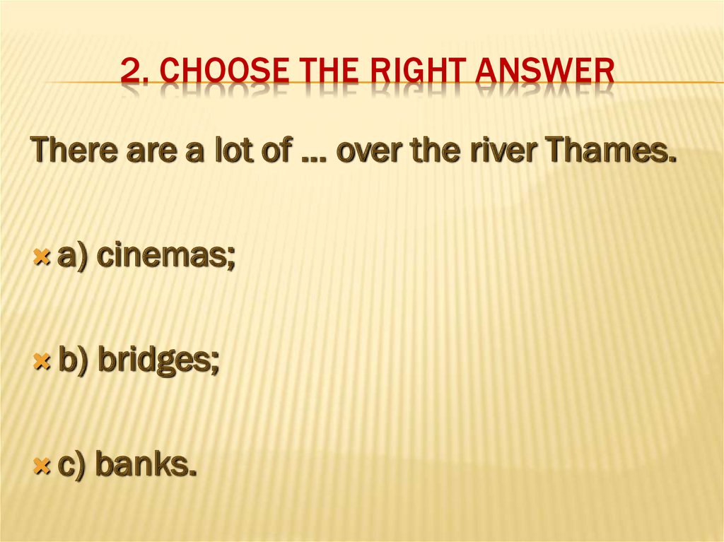 2. Choose the right answer