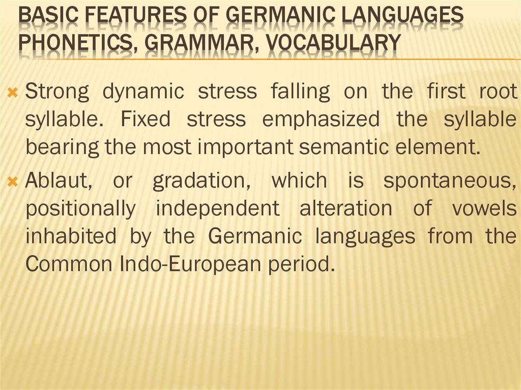 Basic features of germanic Languages Phonetics, grammar, vocabulary