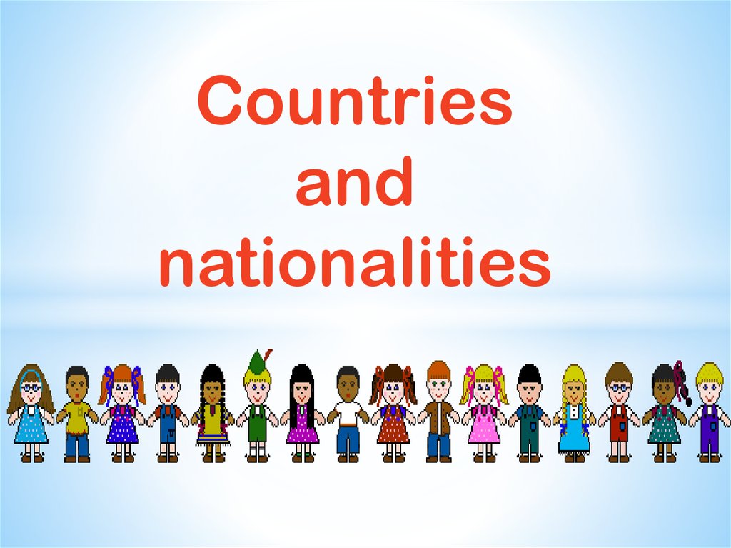 Презентация countries. Countries and Nationalities. Nationalities презентация. Countries and Nationalities презентация. Темы английского Nationalities and Countries.
