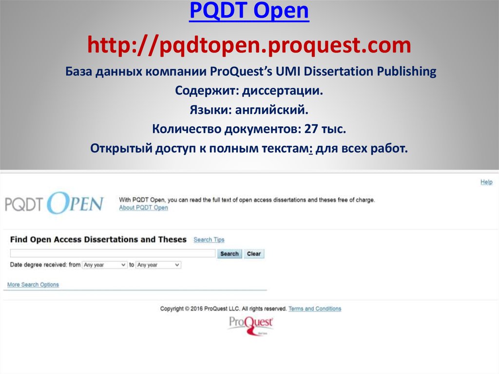 PQDT Open http://pqdtopen.proquest.com База данных компании ProQuest’s UMI Dissertation Publishing Содержит: диссертации. Языки: английский. Количество документов: 27 тыс. Отк