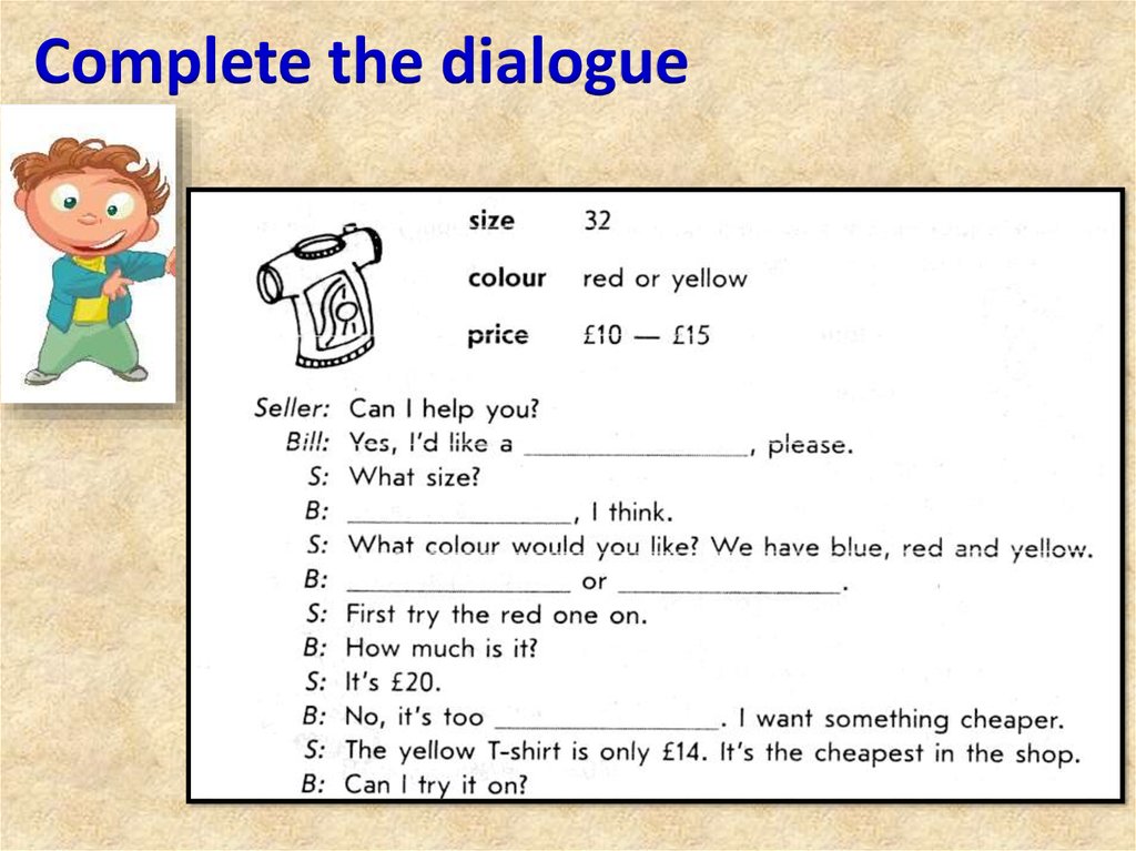 Complete the five conversations. Complete the Dialogue. At the shop диалог. Complete the Dialogue 6 класс. Dialogue in English for Kids.