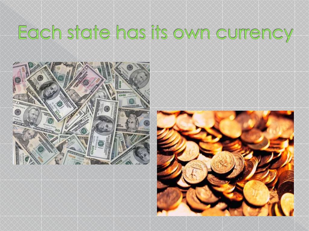 Each state has its own currency