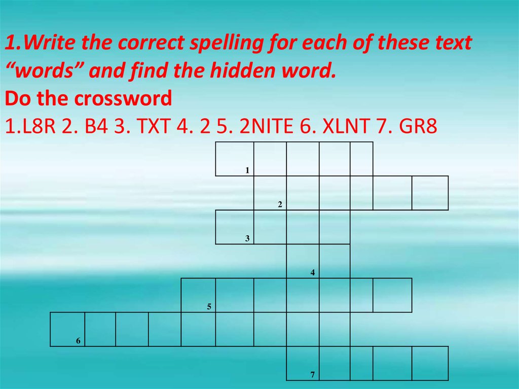 Write the correct spelling. Do the crossword. Find the hidden Word. 2. Кроссворд l8r b4 txt. Кроссворд find the Colours find FARVEME.