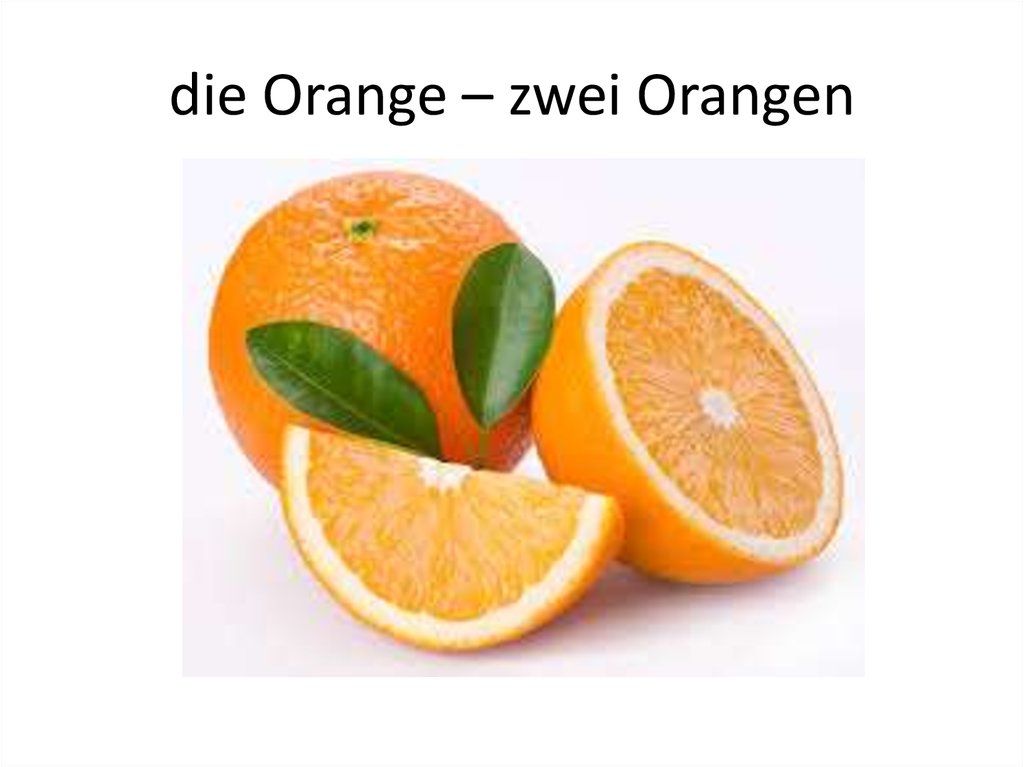 die Orange – zwei Orangen