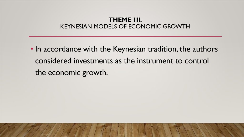 Theme 1II. Keynesian models of economic growth