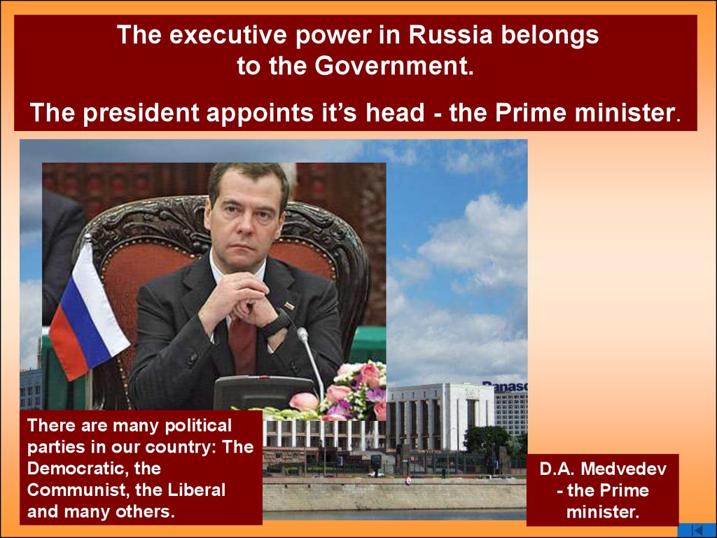 The executive power belongs. Executive Power in Russia. Who is the head of the government in the uk?. Executive Power belongs to the President in the USA. Head of government.