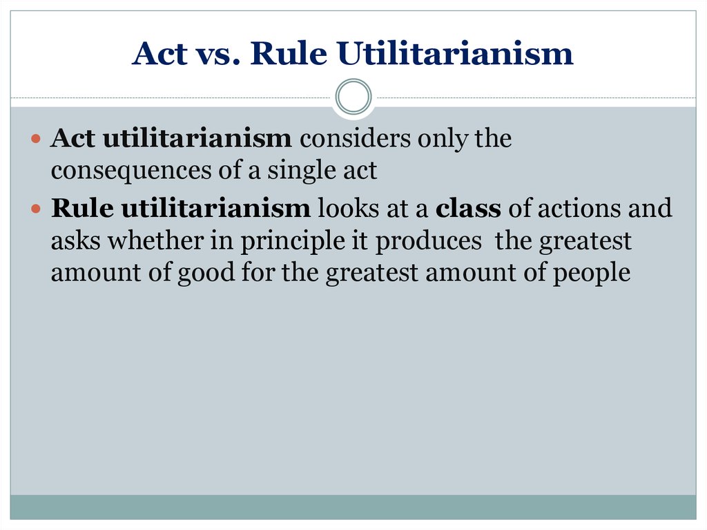 act vs rule utilitarianism quizlet