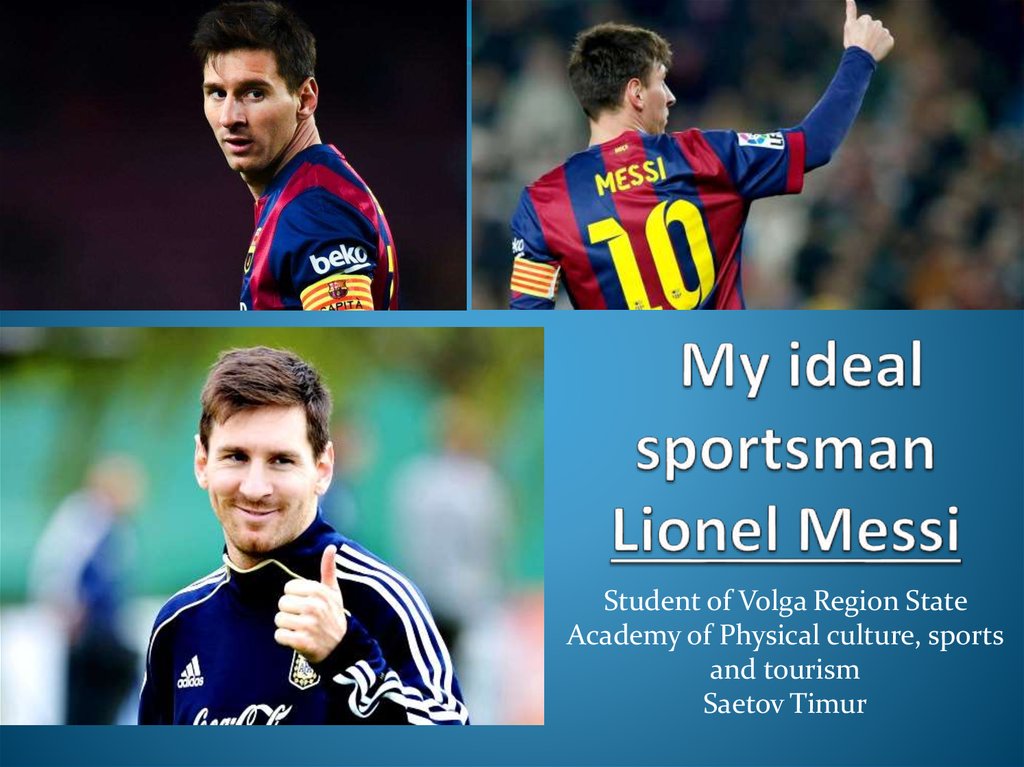 My ideal sportsman Lionel Messi