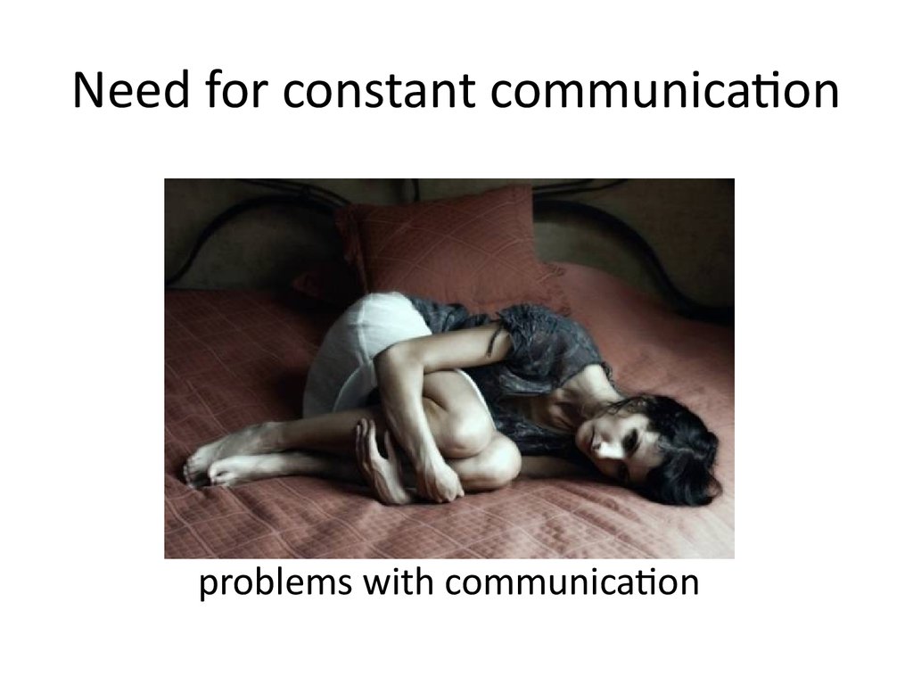 Need for constant communication