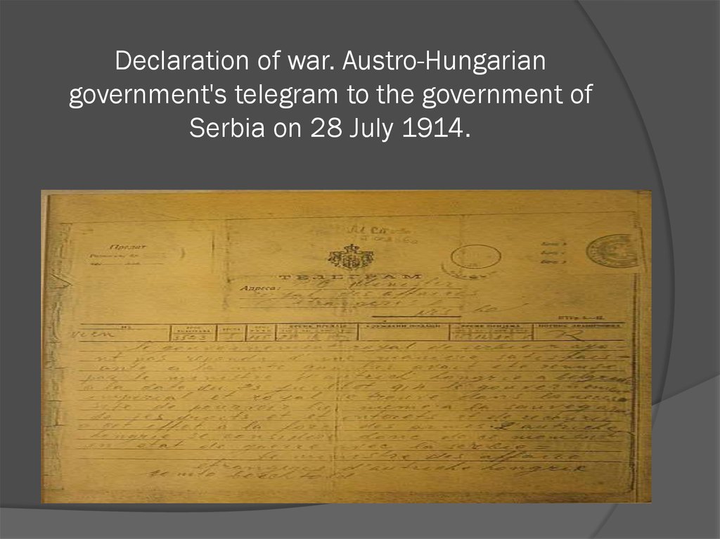 Declaration of war. Austro-Hungarian government's telegram to the government of Serbia on 28 July 1914.