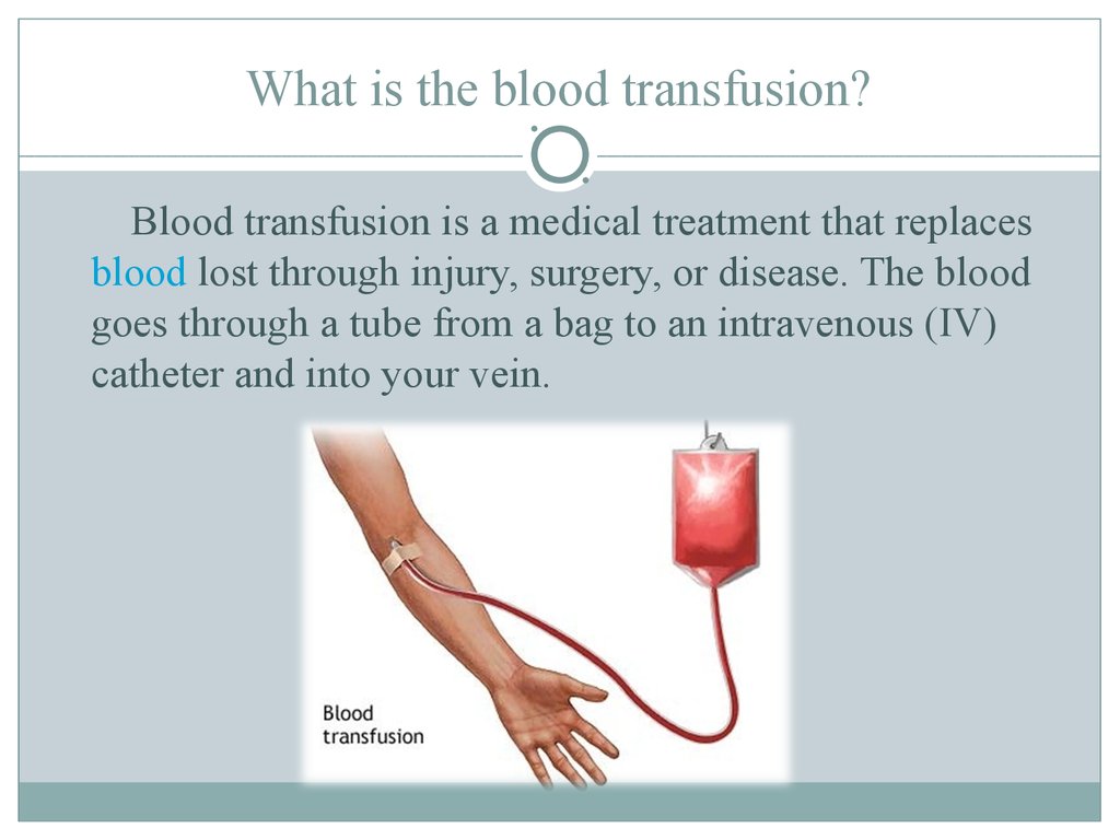 What is the blood transfusion?