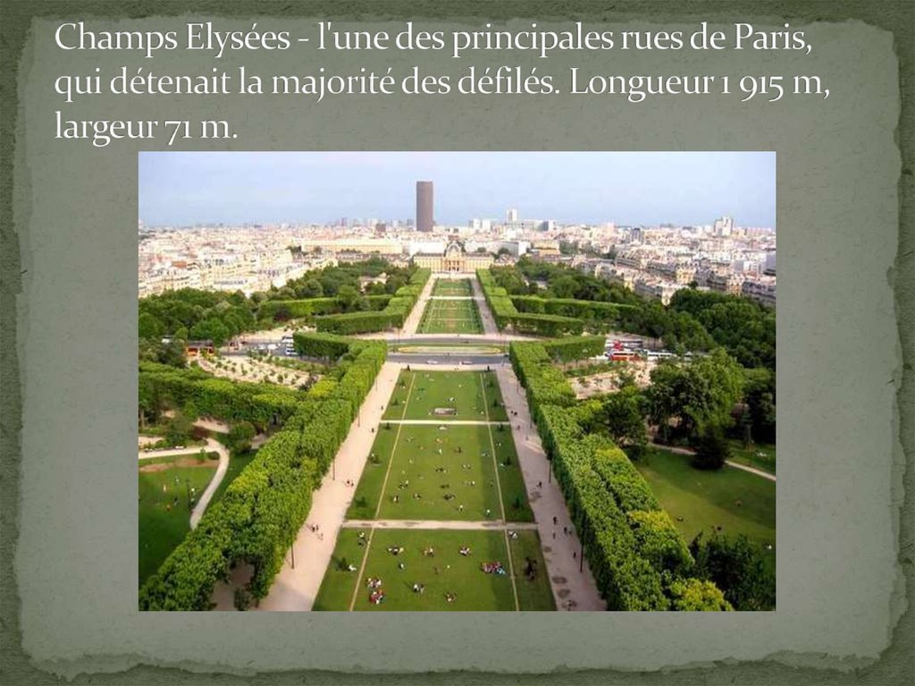 Champs Elysées - l'une des principales rues de Paris, qui détenait la majorité des défilés. Longueur 1 915 m, largeur 71 m.