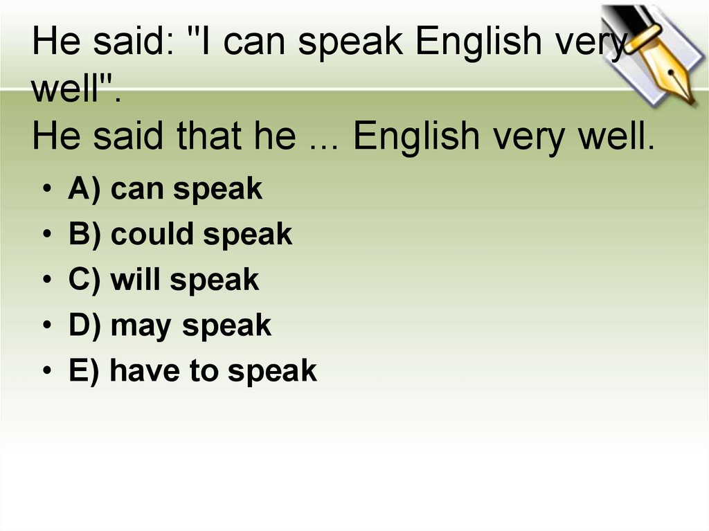 He said: "I can speak English very well". He said that he ... English very well.