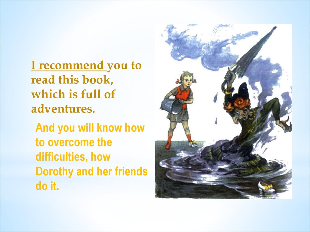 I recommend you to read this book, which is full of adventures.
