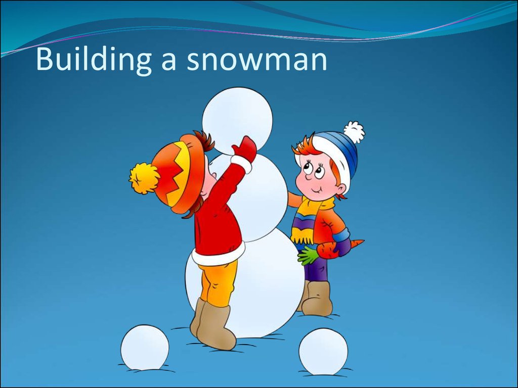 Building snowman