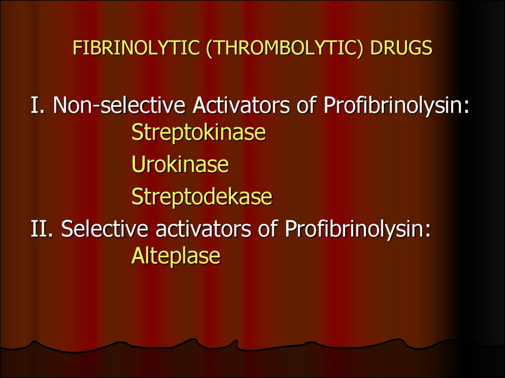 FIBRINOLYTIC (THROMBOLYTIC) DRUGS