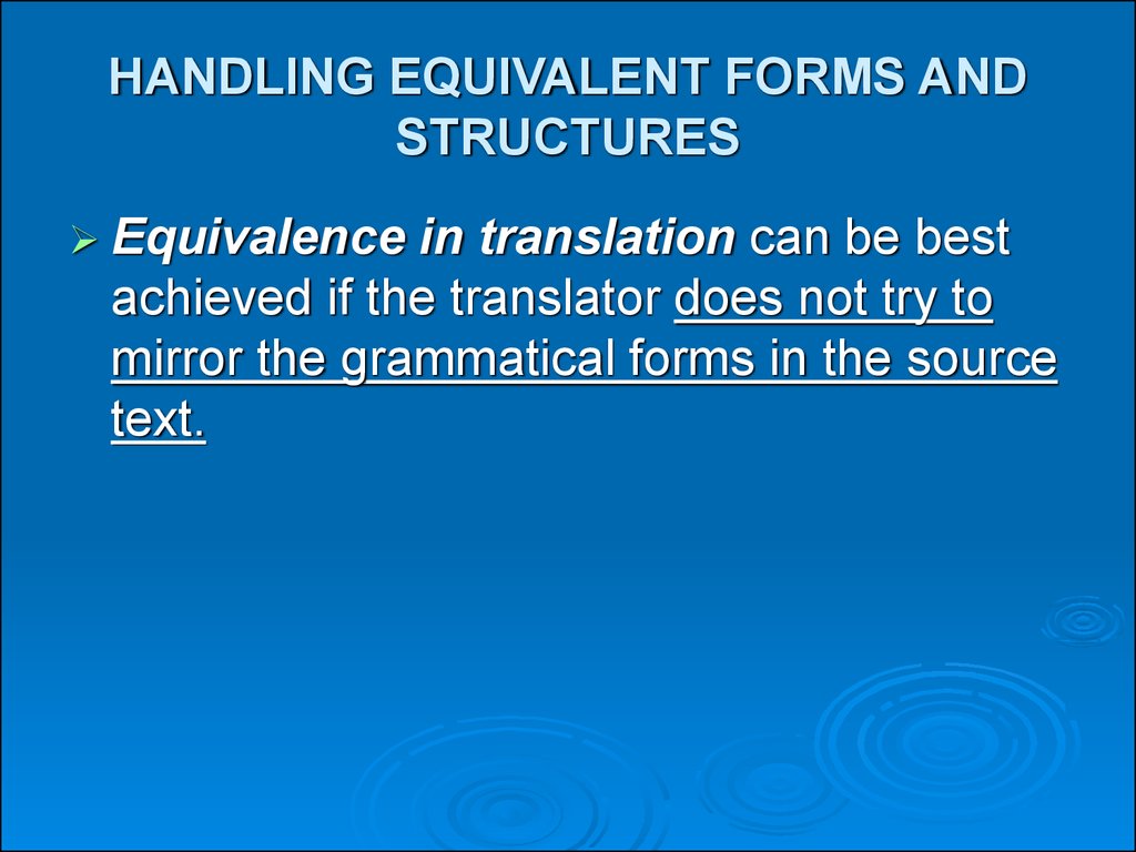 HANDLING EQUIVALENT FORMS AND STRUCTURES