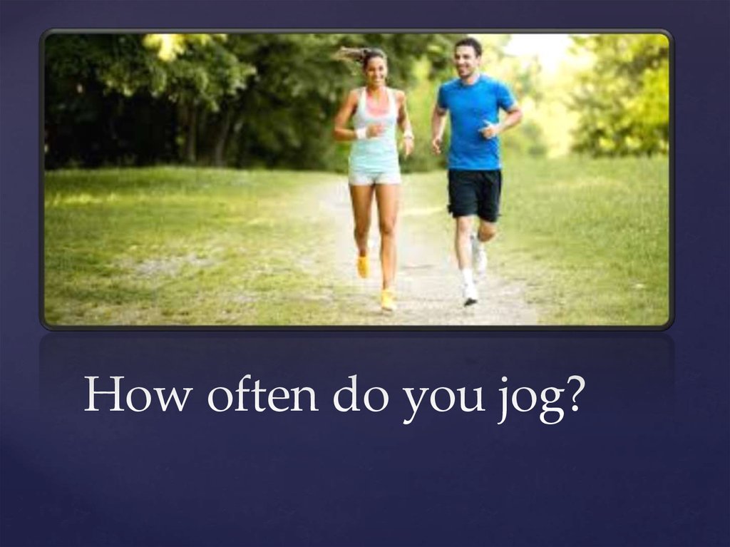 How often do you Jogging. Do you do any Sports. How often. Do you Play any Sports.