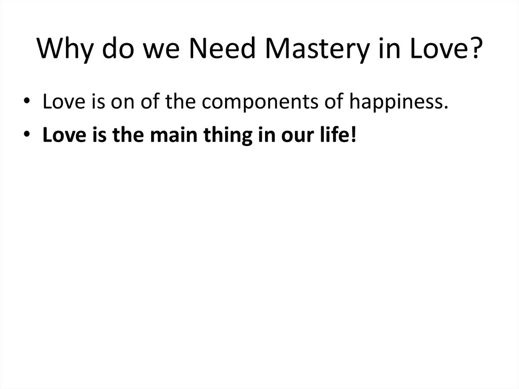 Why do we Need Mastery in Love?