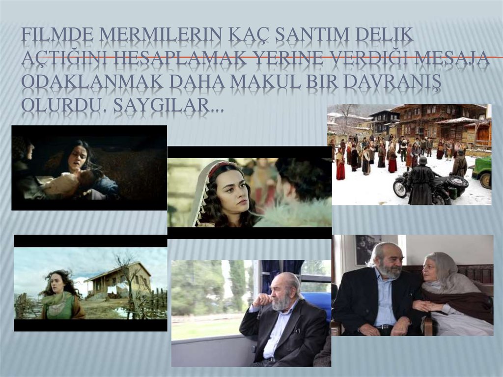 filmde mermilerin kaç santim delik açtığını hesaplamak yerine verdiği mesaja odaklanmak daha makul bir davranış olurdu. saygılar...