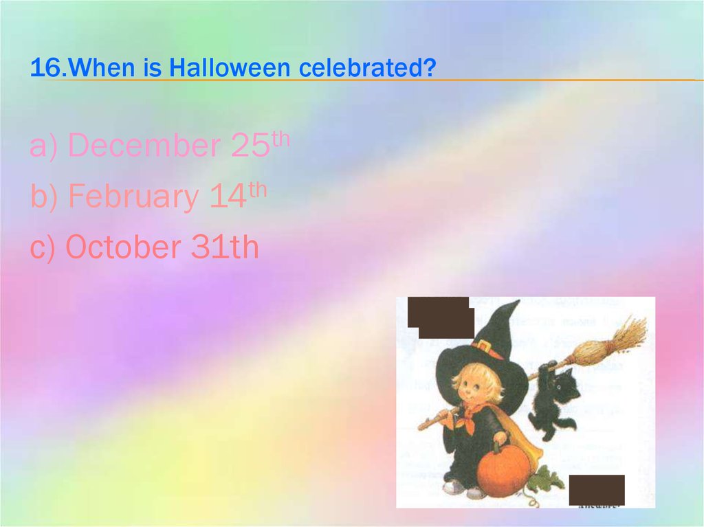 16.When is Halloween celebrated?