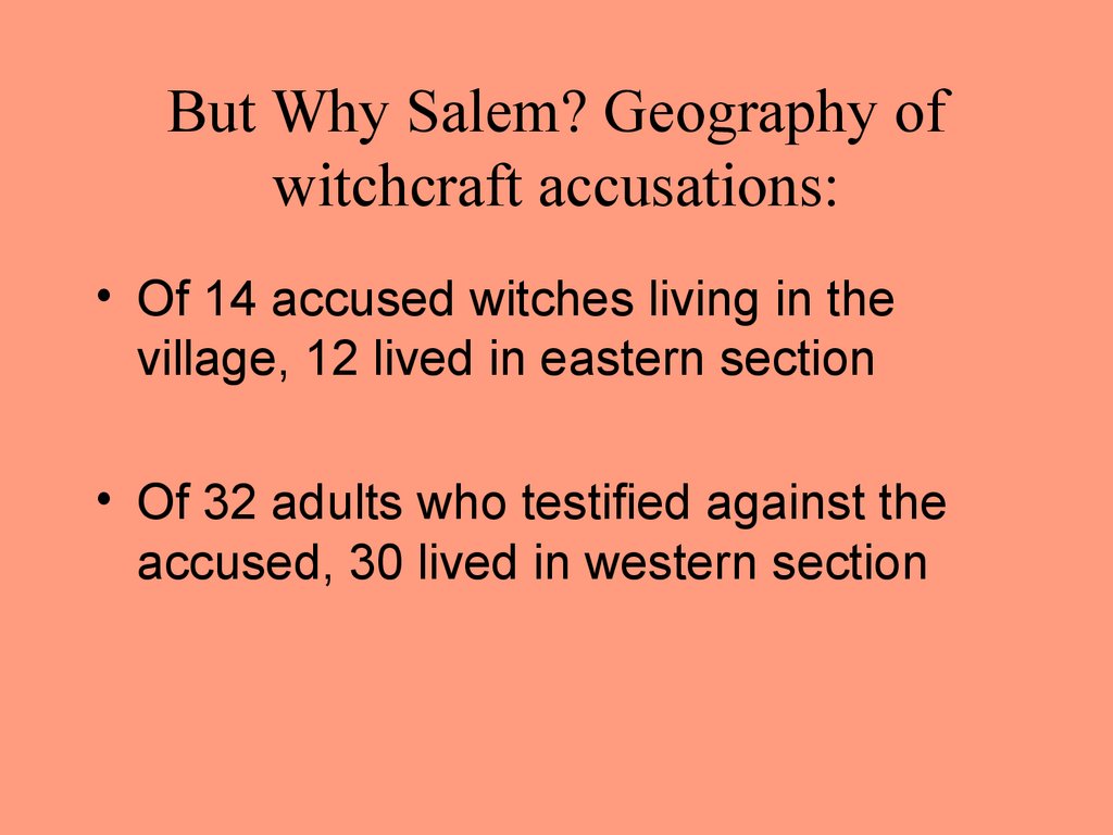 But Why Salem? Geography of witchcraft accusations: